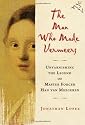 The Man Who Made Vermeers: Unvarnishing the Legend of Master Forger Han van Meegeren