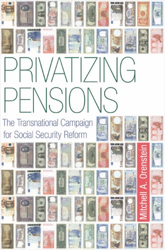Privatizing Pensions: The Transnational Campaign for Social Security Reform under Privatization in The Books Store