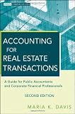 Accounting for Real Estate Transactions: A Guide For Public Accountants and Corporate Financial Professionals (Wiley Corporate F&A)