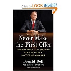 Never Make the First Offer (Except When You Should) Wisdom from a Master Dealmaker