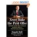 Never Make the First Offer (Except When You Should) Wisdom from a Master Dealmaker