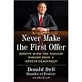 Never Make the First Offer: (Except When You Should) Wisdom from a Master Dealmaker (Portfolio)