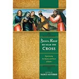 Jesus,KeepMeNeartheCross:ExperiencingthePassionandPowerofEaster