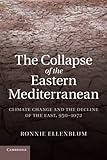 The Collapse of the Eastern Mediterranean: Climate Change and the Decline of the East, 950-1072