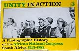 Unity in action : a photographic history of the African National Congress, South Africa 1912-1982