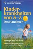 Kinderkrankheiten von A-Z - Das Handbuch: Symptome richtig einsch&auml;tzen und behandeln - Wo Naturheilverfahren wirken ? wann Schulmedizin n&ouml;tig ist - Isabella Schellenberg, Christian Schellenberg, Dagmar Reiche, Nathalie Blanck