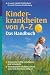 Kinderkrankheiten von A-Z. Das