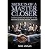 Secrets of a Master Closer: A Simpler, Easier, And Faster Way To Sell Anything To Anyone, Anytime, Anywhere