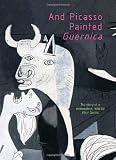 And Picasso Painted Guernica by Alain Serres (2010-07-21)