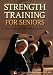 Strength Training for Seniors: How to Rewind Your Biological Clock