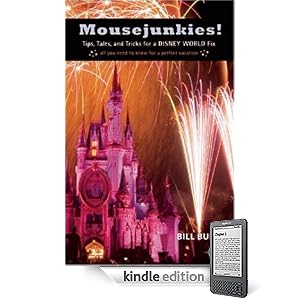 Mousejunkies!: Tips, Tales, and Tricks for a Disney World Fix: All You Need to Know for a Perfect Vacation