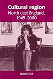 Cultural region : North East England 1945-2000