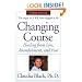 Changing Course: Healing from Loss, Abandonment and Fear
