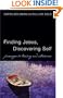 Finding Jesus, Discovering Self: Passages to Healing And Wholeness