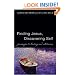 Finding Jesus, Discovering Self: Passages to Healing And Wholeness