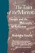 The Tain of the Mirror: Derrida and the Philosophy of Reflection