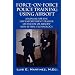Force-On-Force Police Training Using Airsoft: A manual for the law enforcement trainer on the use of Airsoft non-lethal technology