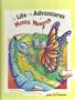 The Life and Adventures of Monica Monarch: The Amazing 6,000 Mile Journey of the Monarch Butterfly