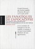 Les fanatiques de l apocalypse : Courants millenaristes revolutionnaires du XIe au XVIe siecle