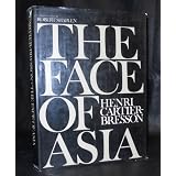 Henri Cartier-Bresson: The Face of Asia by Robert Shaplen and Henri Cartier-Bresson
