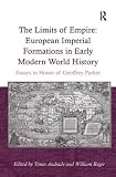The limits of empire : European imperial formations in early modern world history : essays in honor of Geoffrey Parker