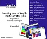 Leveraging SmartArt™ Graphics in the 2007 Microsoft® Office System: Using Office 2007's New Business Diagramming Tools (Digital Short Cut)