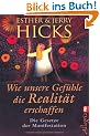 Wie unsere Gef�hle die Realit�t erschaffen: Die Gesetze der Manifestation