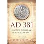 AD 381: Heretics, Pagans and the Christian State