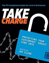 TAKE CHARGE: Protecting Your Customers' Credit Card Data
