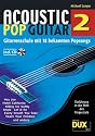 Acoustic Pop Guitar 2: Gitarrenschule mit 18 bekannten Popsongs