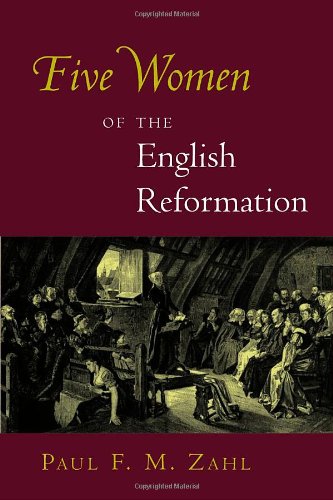 Five Women of the English Reformation