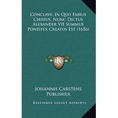 Conclave, in Quo Fabius Chisius, Nunc Dictus Alexander VII Summus Pontifex Creatus Est (1656)