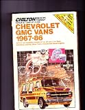 Chilton Book Co. Repair & Tune-Up Guide:  Chevrolet Gmc Vans 1967-86:  All U.S. and Canadian models of 1/2, 3/4 and 1 ton vans, including Cutaway, Motor Home Chassis and diesel engines