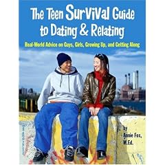 The Teen Survival Guide to Dating & Relating: Real-World Advice for Teens on Guys, Girls, Growing Up, and Getting Along
