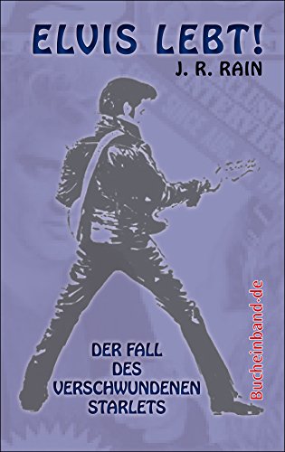 Elvis lebt!: Der Fall des verschwundenen Starlets (German Edition)