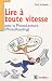 Lire à toute vitesse - avec la Photolecture (PhotoReading)