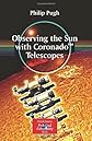 Observing the Sun with Coronado Telescopes (Patrick Moore's Practical Astronomy Series)