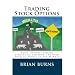 Trading Stock Options: Basic Option Trading Strategies and How I've Used Them to Profit in Any Market