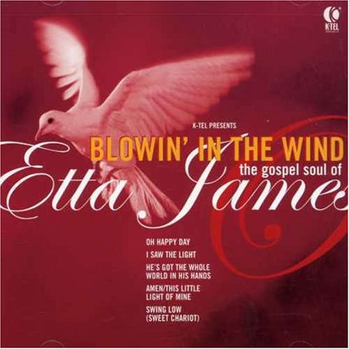 CD-Charts  Music : Blowin' in the Wind: The Gospel Soul of Etta James