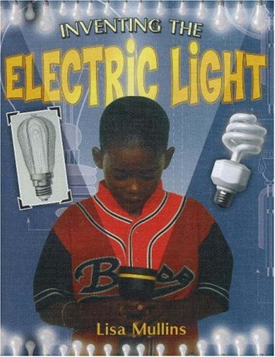 Inventing the Electric Light (Breakthrough Inventions)