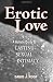 Erotic Love: A Holistic Guide to Lasting Sexual Intimacy