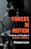 Forces In Motion: The Music And Thoughts Of Anthony Braxton (A Da Capo Paperback)