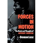 Forces in Motion: The Music and Thoughts of Anthony Braxton (A Da Capo Paperback) book cover