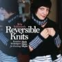 Iris Schreier's Reversible Knits: Creative Techniques for Knitting Both Sides Right