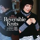 Iris Schreier's Reversible Knits: Creative Techniques for Knitting Both Sides Right by Iris Schreier