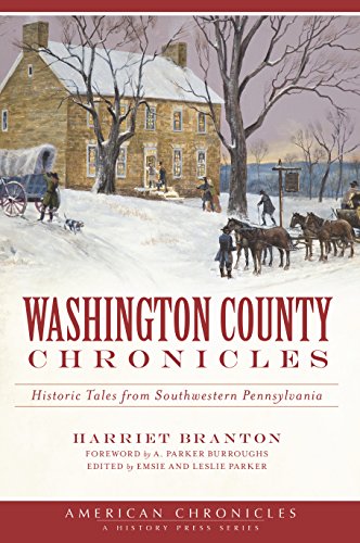 Washington County Chronicles: Historic Tales from Southwestern Pennsylvania (American Chronicles)