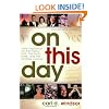 On This Day: Daily Inspiration for the History Buff, the Trivia Lover, and the Innately Curious