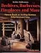 Beehives, Barbecues, Fireplaces, and More: How to Build an Inviting Outdoor Entertainment Area : 15 Spectacular Plans, Complete Material Lists, Basic Instructions