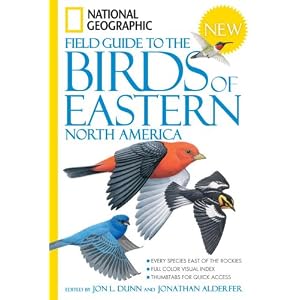 National Geographic Field Guide to the Birds of Eastern North America by Jon L. Dunn and Jonathan Alderfer