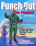 Punch Out the President! (And Pals): A Paper Doll Book Starring W. and Friends
